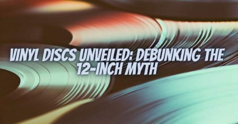 Vinyl Discs Unveiled: Debunking the 12-Inch Myth - All For Turntables
