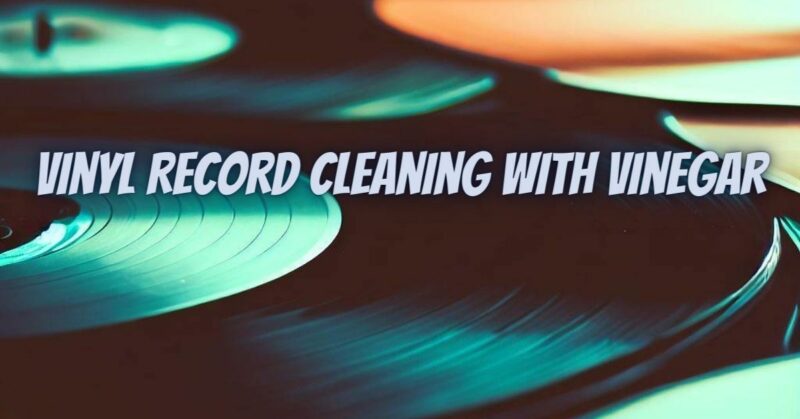 Vinyl Record Cleaning with Vinegar