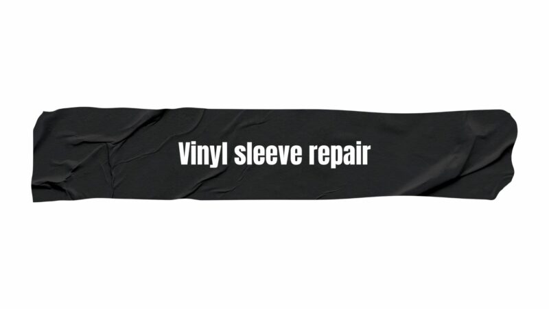 Vinyl sleeve repair