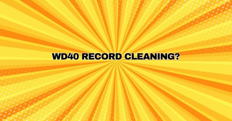 WD40 Record Cleaning?