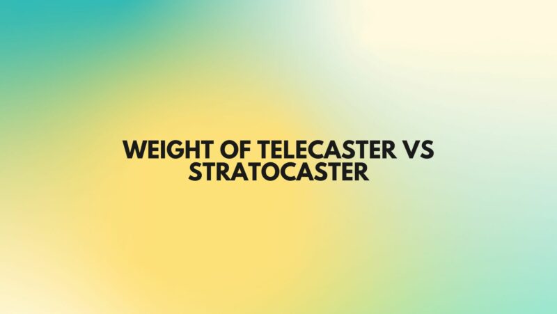 Weight of Telecaster vs Stratocaster