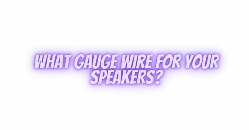 What Gauge Wire for Your Speakers?