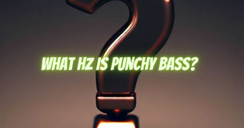 What Hz is punchy bass?