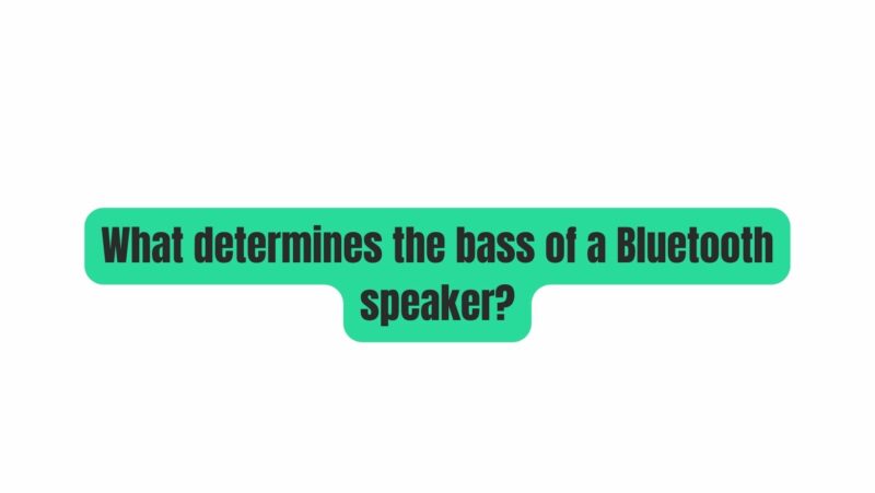What determines the bass of a Bluetooth speaker?
