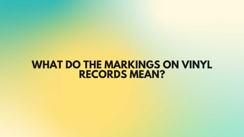 What do the markings on vinyl records mean?