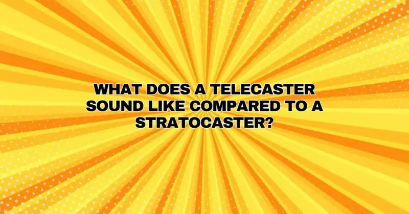 What does a Telecaster sound like compared to a Stratocaster?