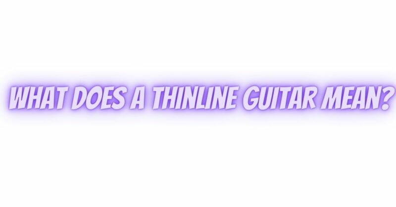 What does a thinline guitar mean?
