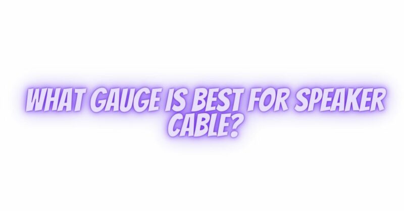 What gauge is best for speaker cable?