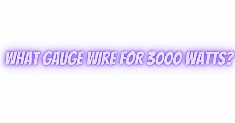 What gauge wire for 3000 watts?