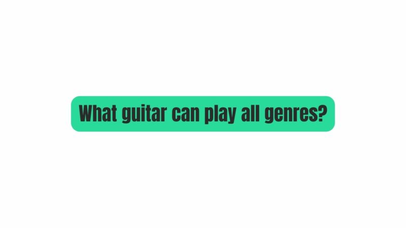 What guitar can play all genres?