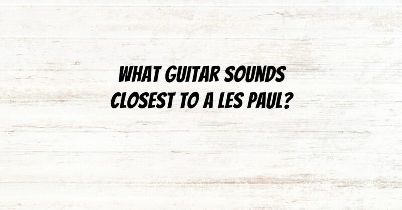 What guitar sounds closest to a Les Paul?