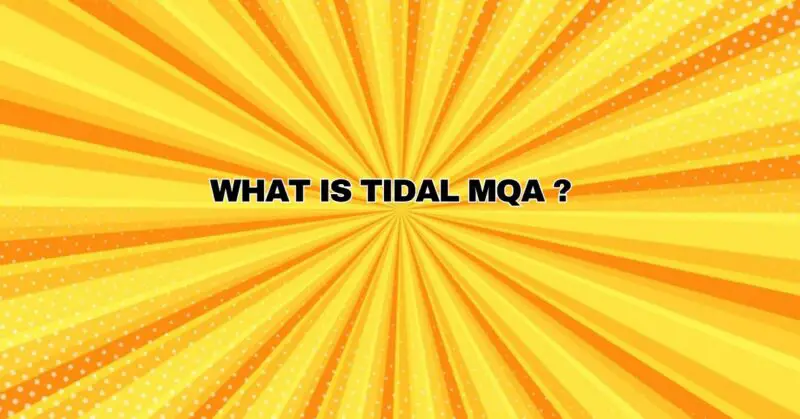 What is TIDAL MQA ?