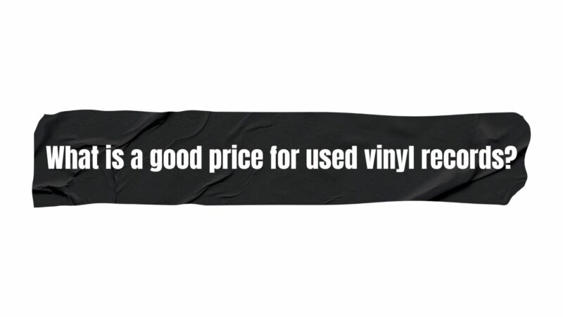 What is a good price for used vinyl records?
