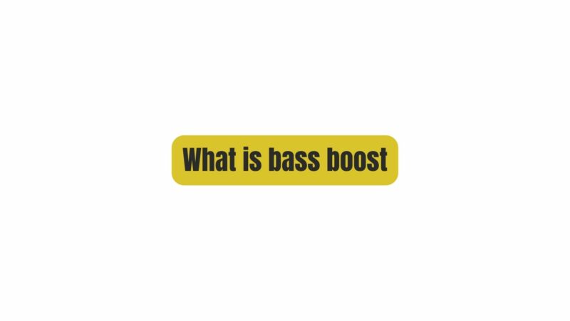 What is bass boost