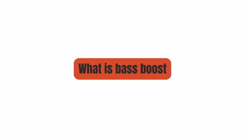 What is bass boost