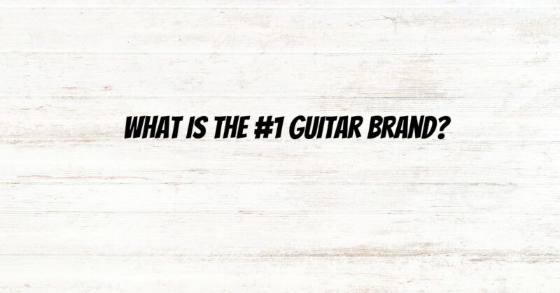 What is the #1 guitar brand?