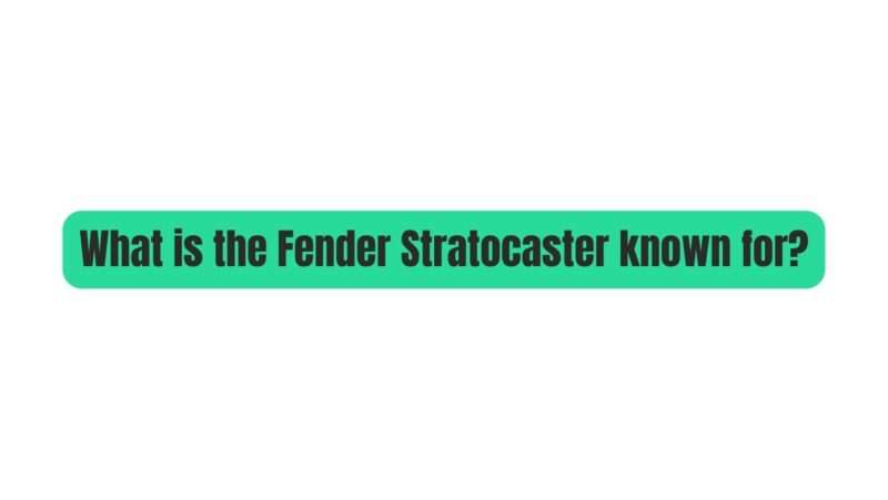 What is the Fender Stratocaster known for?