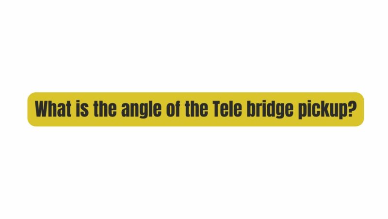 What is the angle of the Tele bridge pickup?