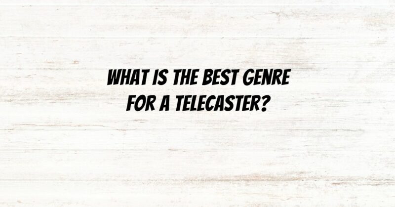 What is the best genre for a Telecaster?