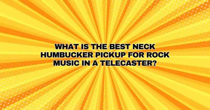 What is the best neck humbucker pickup for rock music in a telecaster?