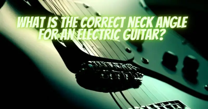 What is the correct neck angle for an electric guitar?
