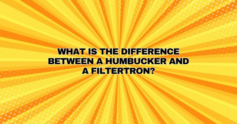What is the difference between a humbucker and a filtertron?