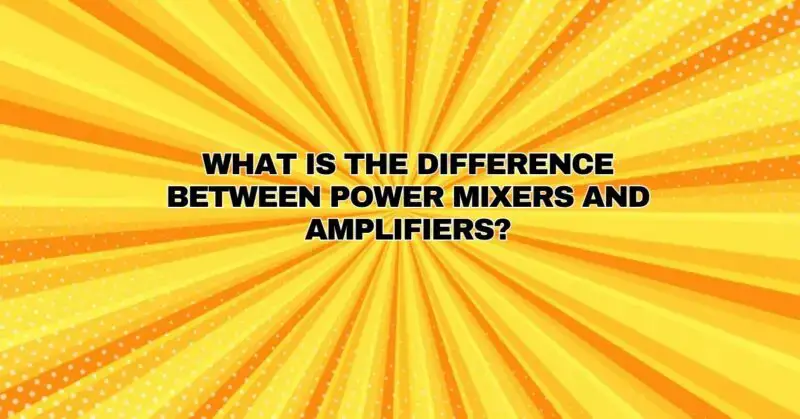 Mixseda-What is the difference between a mixer and a power mixer?