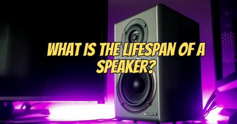 What is the lifespan of a speaker?