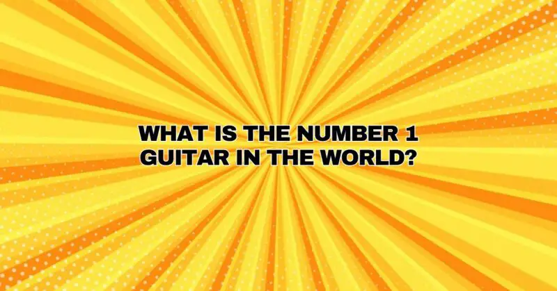 What is the number 1 guitar in the world?
