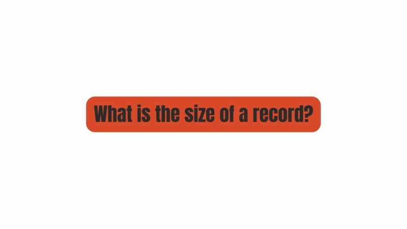 What is the size of a record?