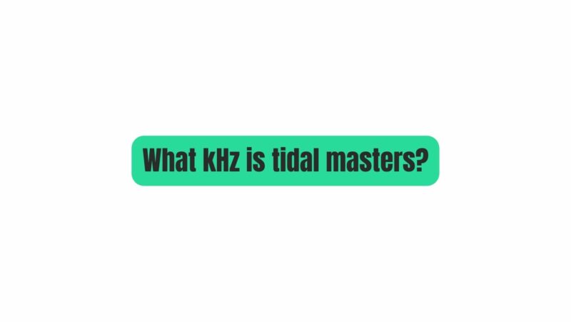 What kHz is tidal masters?