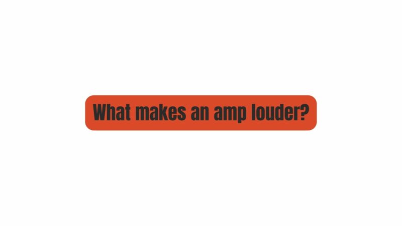 What makes an amp louder? - All For Turntables