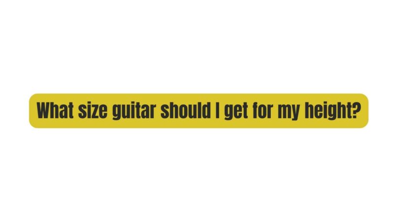 what-size-guitar-should-i-get-for-my-height-all-for-turntables