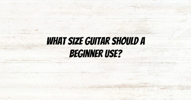 What size guitar should a beginner use?