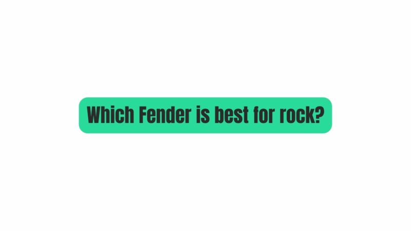 Which Fender is best for rock?