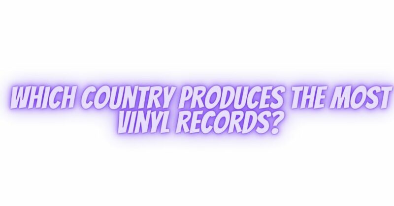 Which country produces the most vinyl records?