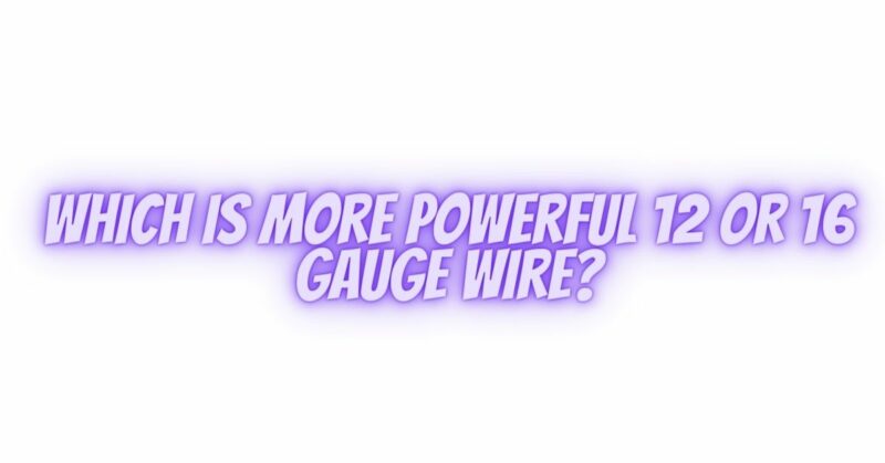 Which is more powerful 12 or 16 gauge wire?