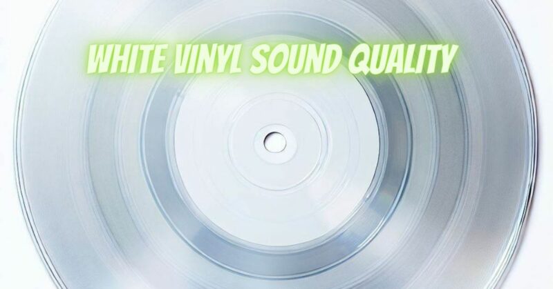 White vinyl sound quality