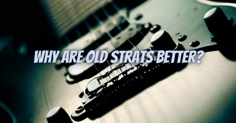 Why are old Strats better?