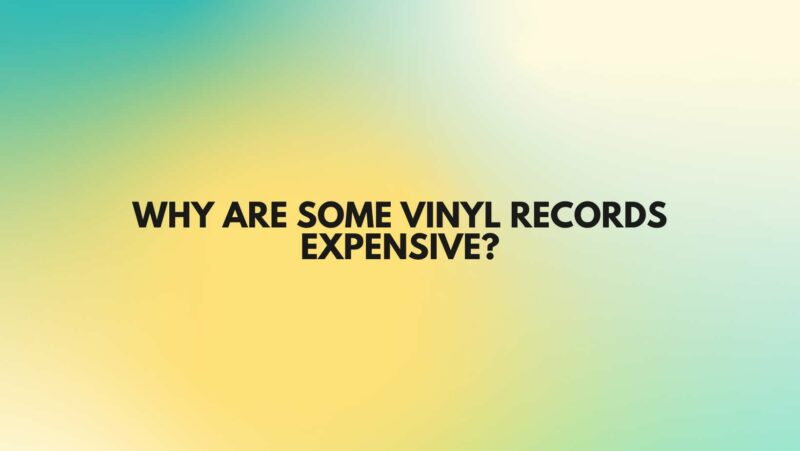 Why are some vinyl records expensive?