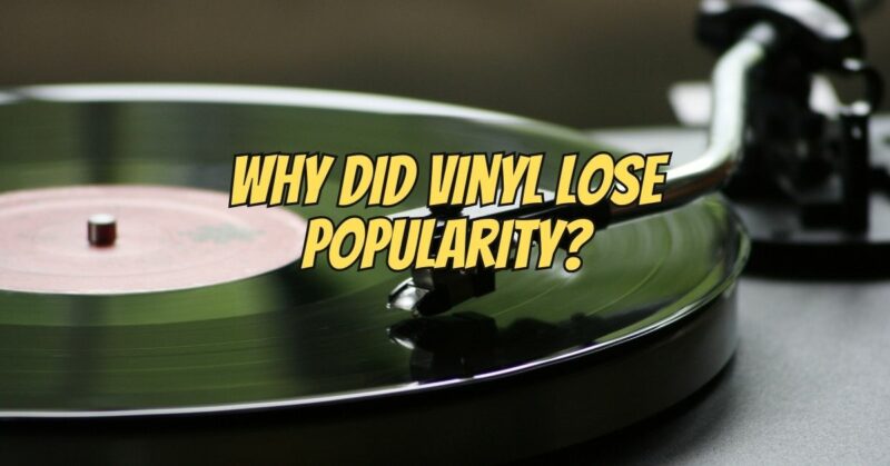 Why did vinyl lose popularity?