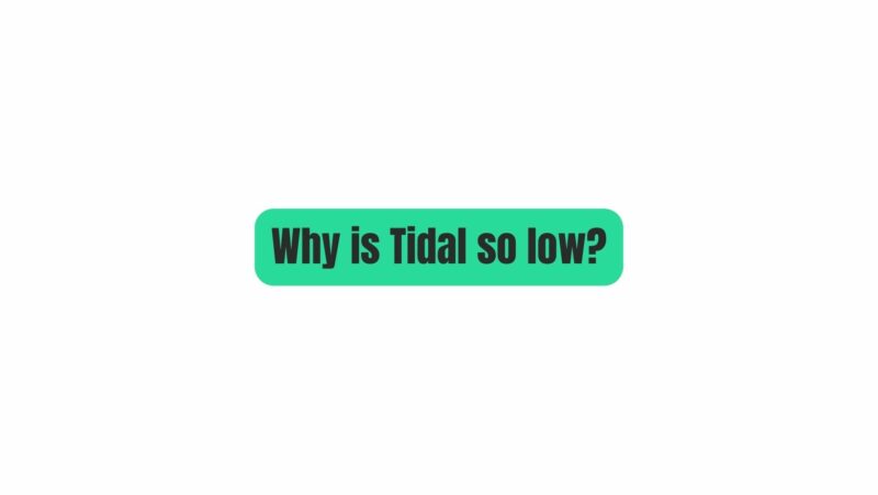 Why is Tidal so low?