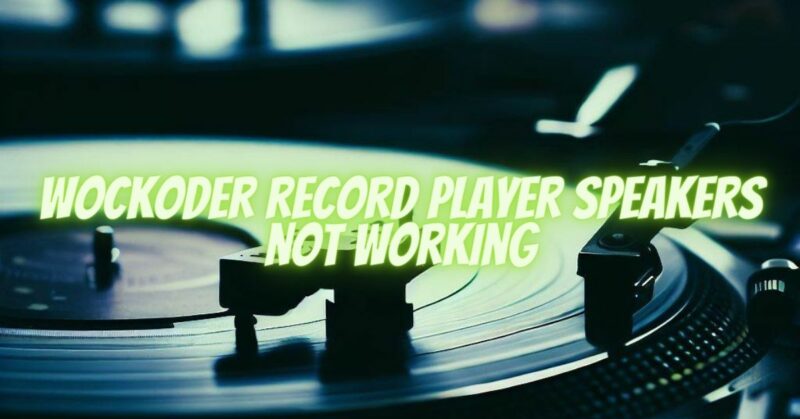 Wockoder record player speakers not working