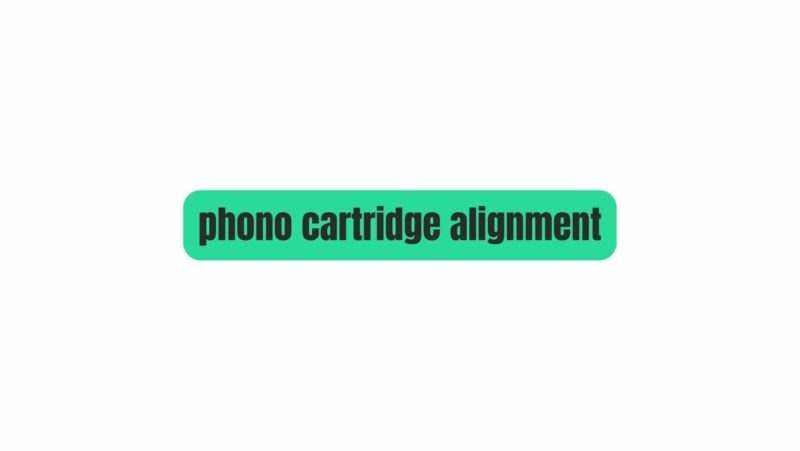 phono cartridge alignment