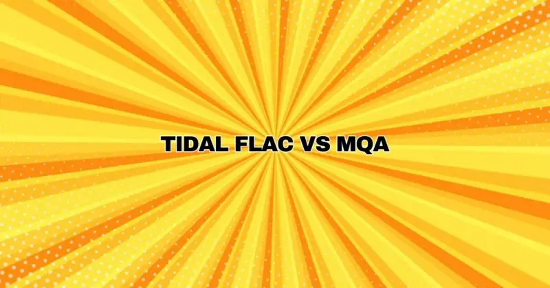 TIDAL FLAC VS MQA