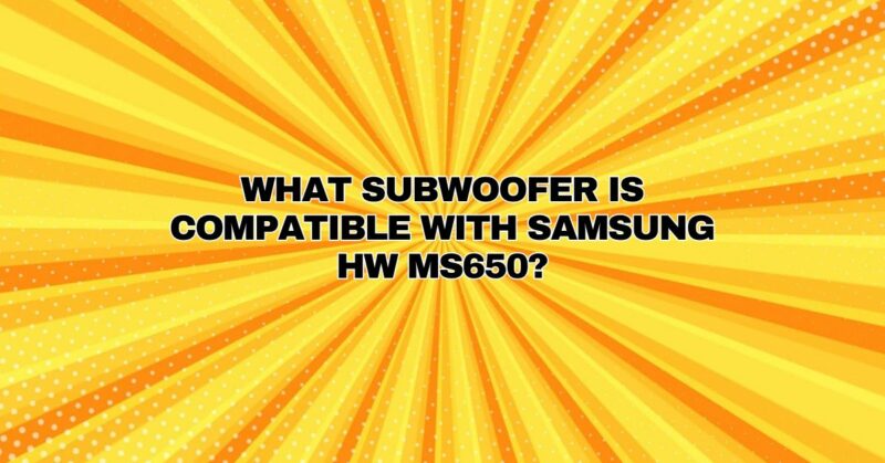 what subwoofer is compatible with samsung hw ms650?