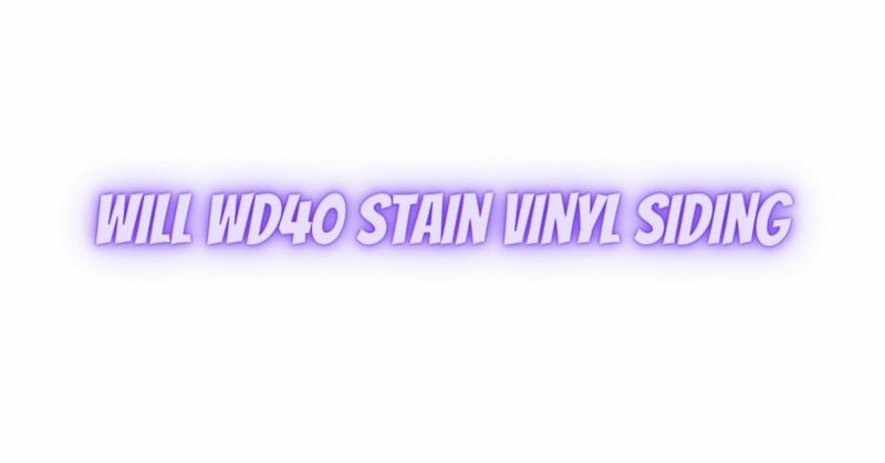 will wd40 stain vinyl siding