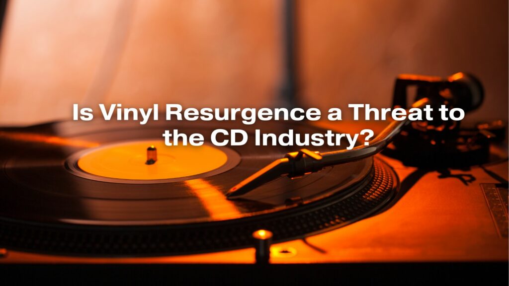 Is Vinyl Resurgence a Threat to the CD Industry?