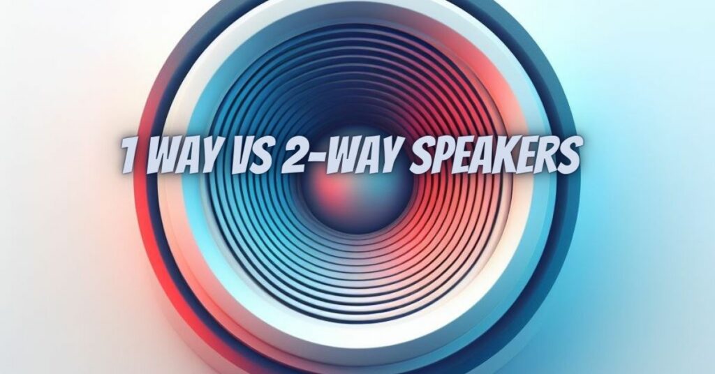1 way vs 2-way speakers