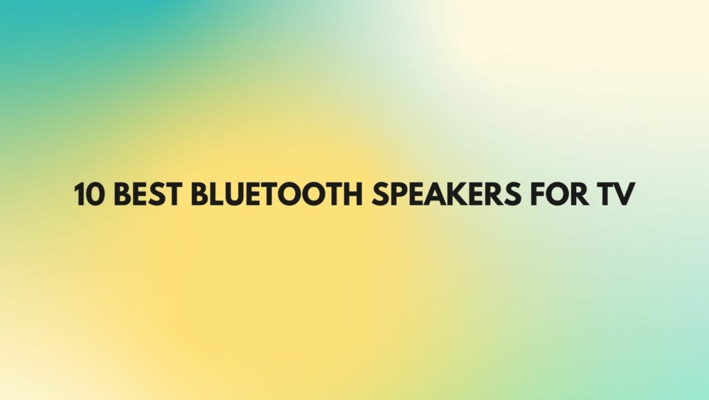 10 Best Bluetooth speakers for TV